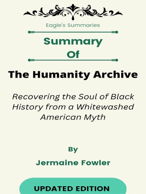 cover image of Summary of the Humanity Archive Recovering the Soul of Black History from a Whitewashed American Myth    by  Jermaine Fowler